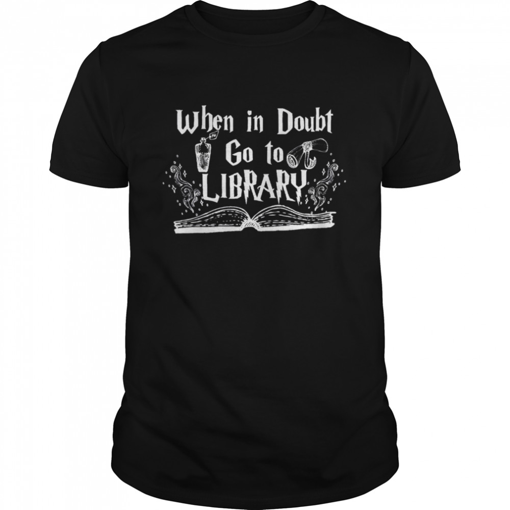 Harry Potter Inspired Art When In Doubt Go To The Library shirt