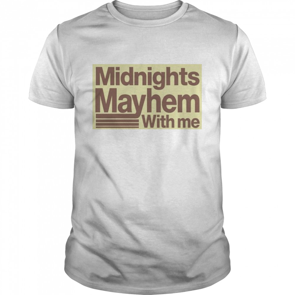 Midnight mayhem with me shirt