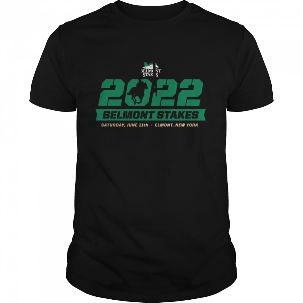 Belmont Stakes 2022 Saturday June 11th Elmont New York shirt