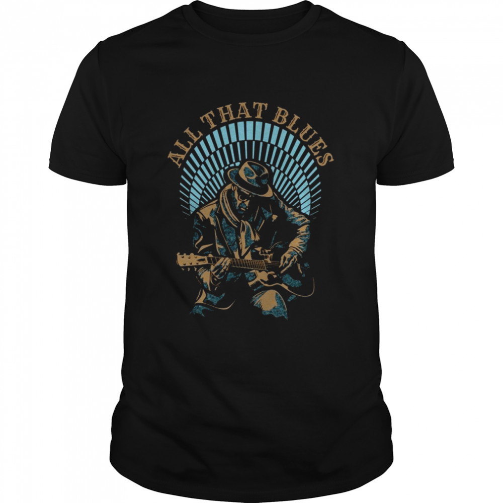 Blues Music Retro All That Blues shirt