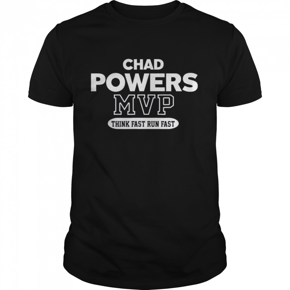 Chad Powers MVP Think Fast Run Fast 2022 T-Shirt