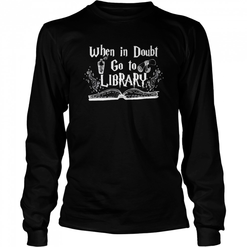 Harry Potter Inspired Art When In Doubt Go To The Library shirt Long Sleeved T-shirt