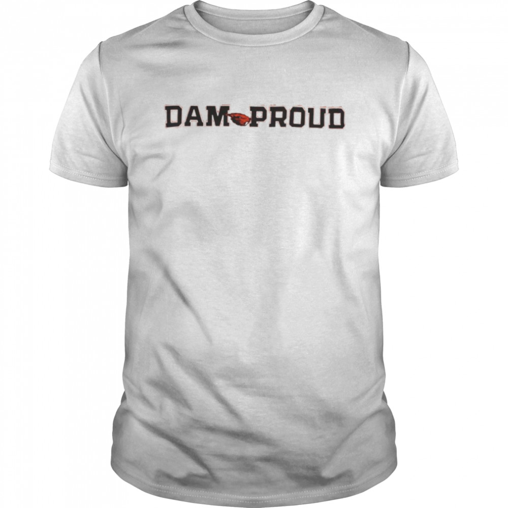 Oregon State Beavers Dam Proud shirt