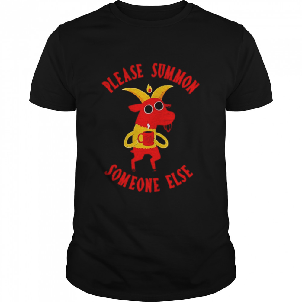 Please summon someone else funny devil satan saying coffee shirt