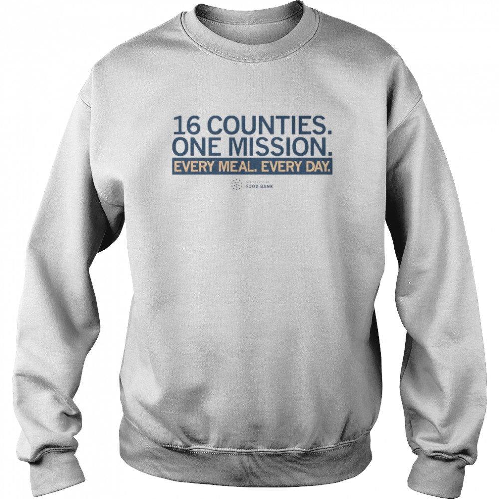 16 Counties one Mission every meal every day food bank shirt Unisex Sweatshirt