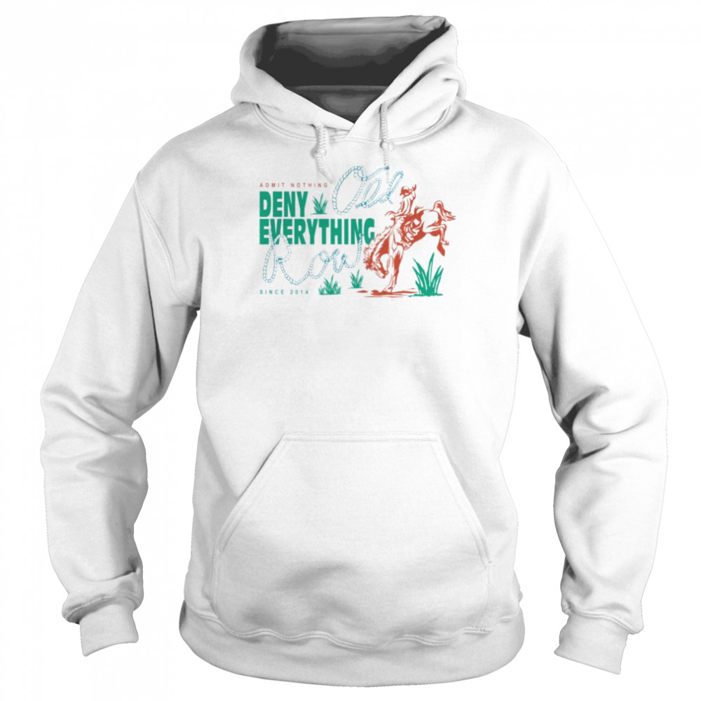 Admit nothing Deny everything Old Row since 2014 shirt Unisex Hoodie