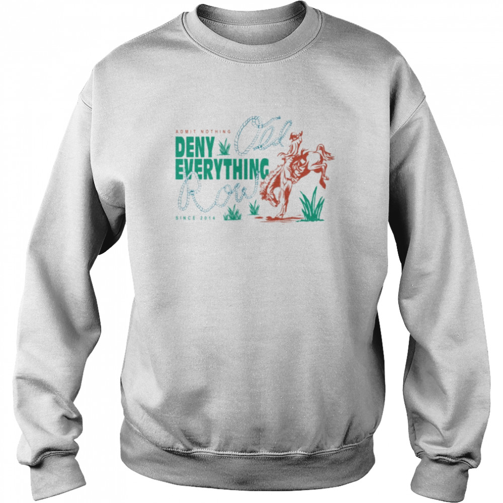 Admit nothing Deny everything Old Row since 2014 shirt Unisex Sweatshirt