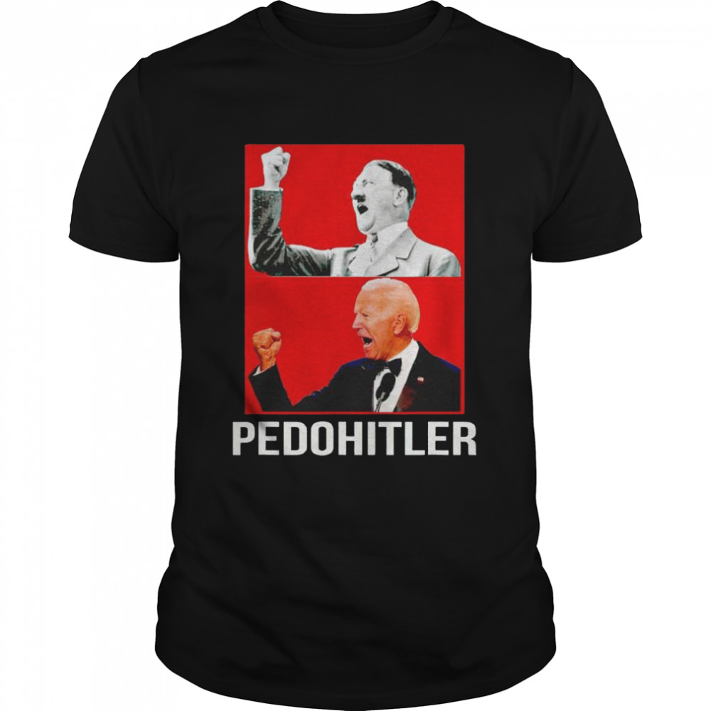 Adolf Hitler and Joe Biden pedohitler shirt