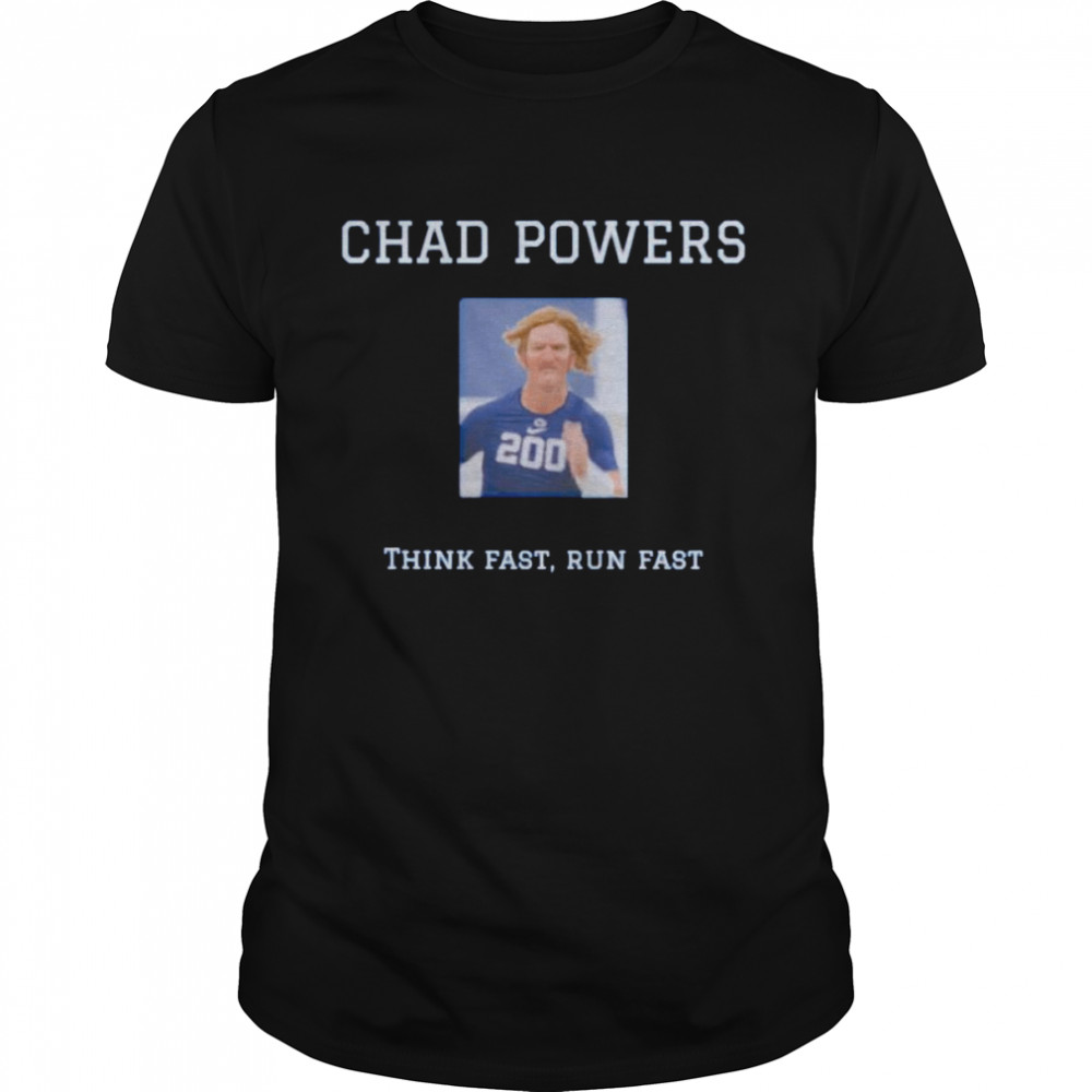 chad Powers 200 think fast run fast shirt