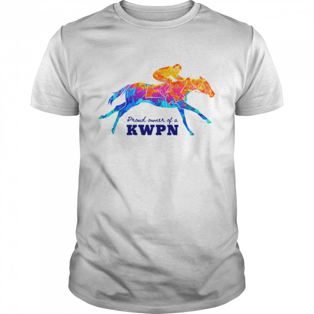 Proud Owner Of A Kwpn Watercolor shirt