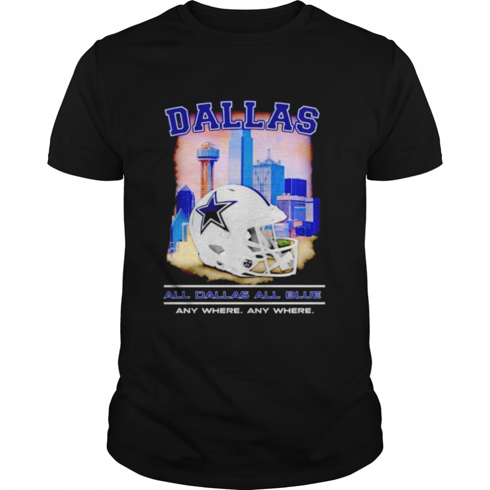 dallas Cowboys all dallas all blue anywhere shirt