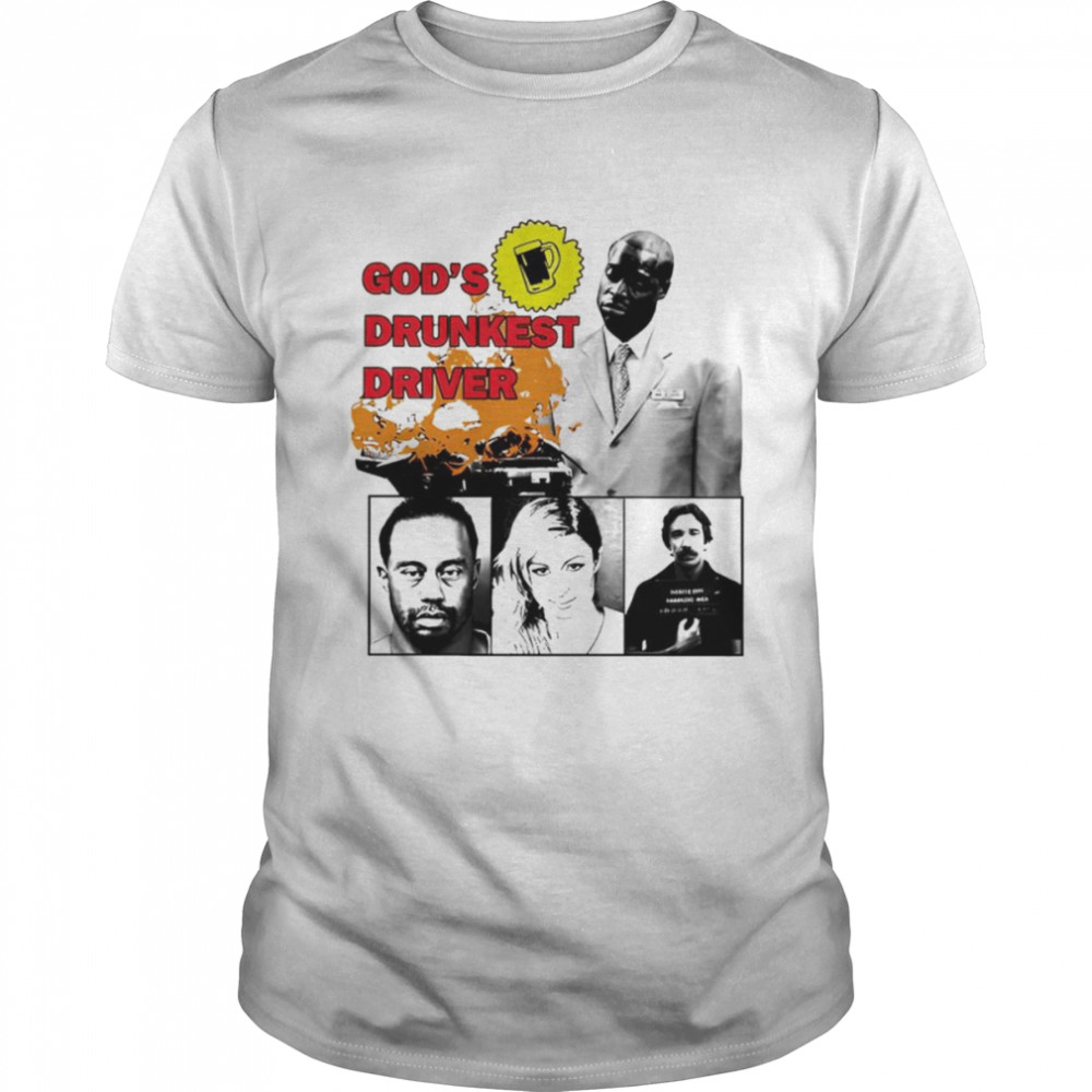 God’s drunkest driver celebrity shirt