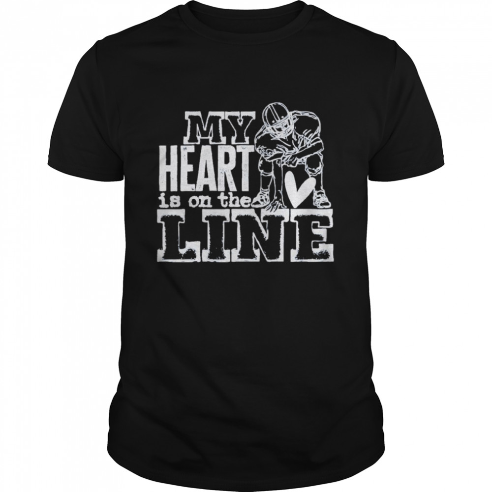 My heart is on the line football shirt