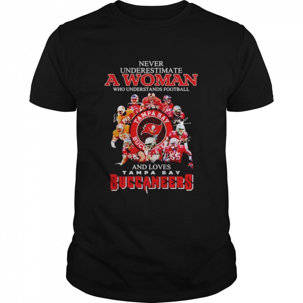 Never underestimate a woman who understands football and loves Tampa Bay Buccaneers signatures T-shirt