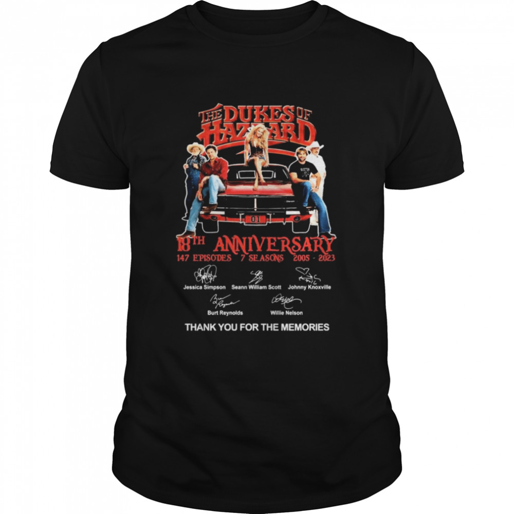 The Dukes of Hazzard 18th Anniversary 147 Episodes 7 seasons 2005-2023 thank you for the memories signatures shirt