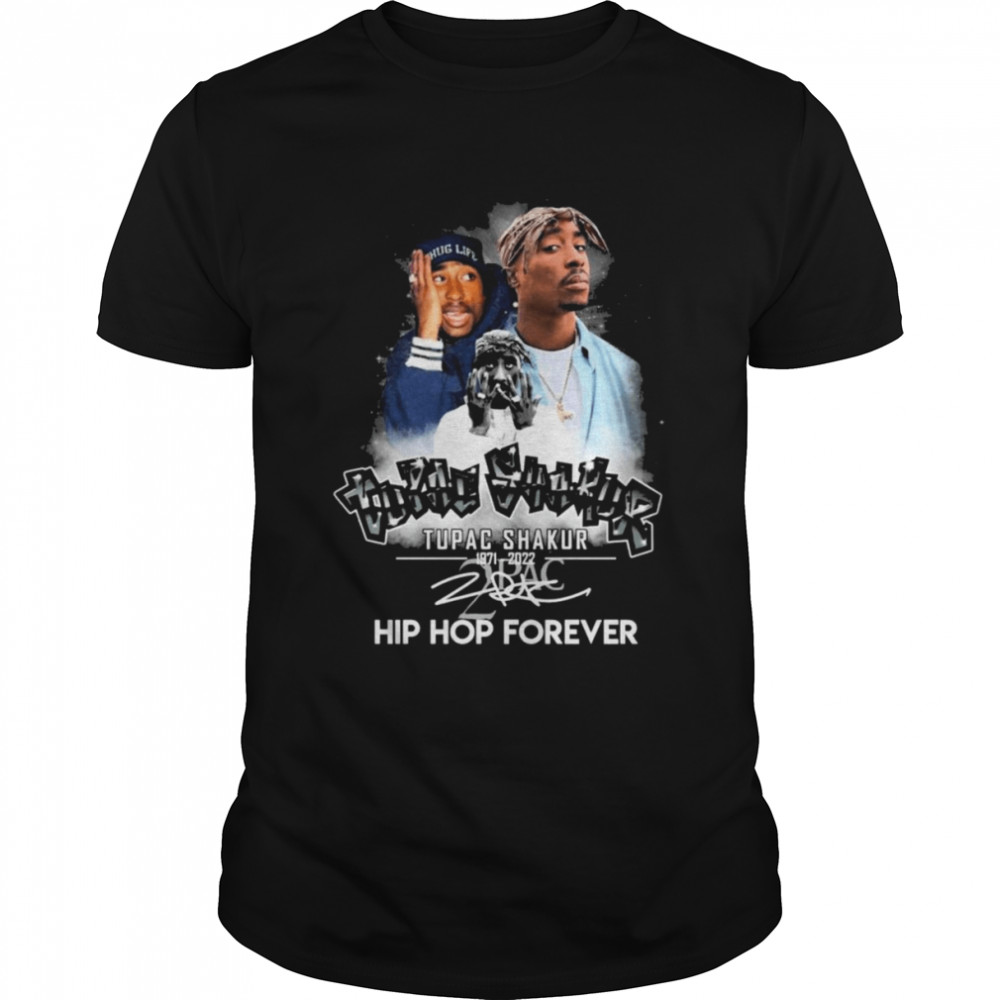 Tupac Shakur 1971-2022 Hip Hop Forever signature shirt