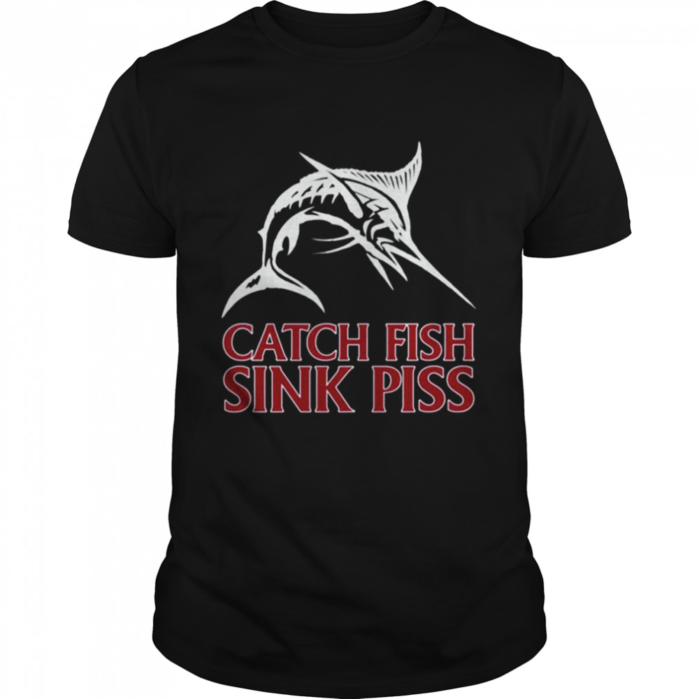 Catch Fish Sink Piss Black shirt