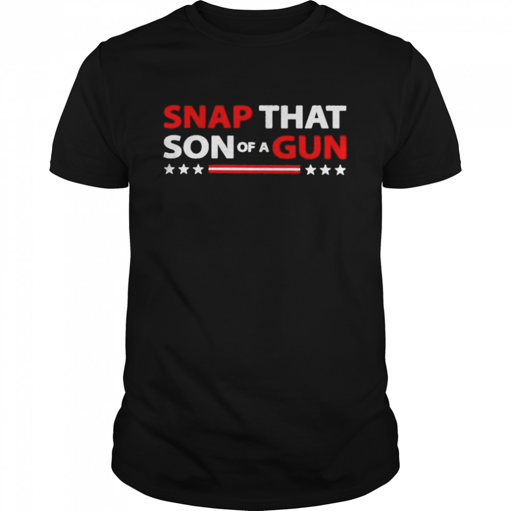 Snap That Son Of A Gun Shirt