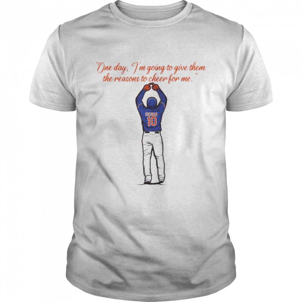 Eduardo Escobar One day I’m going to give them the reasons to Cheer for Me Shirt