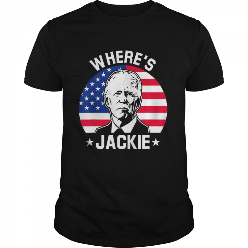 Jackie are you here Wheres Jackie Usa Flag Anti Joe Biden Meme T-Shirt