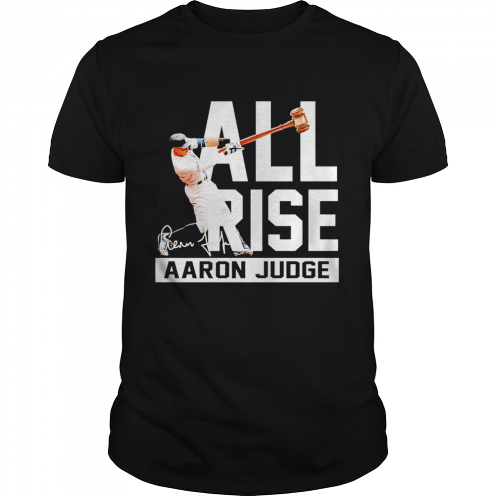 All rise Aaron Judge New York Yankees signature shirt