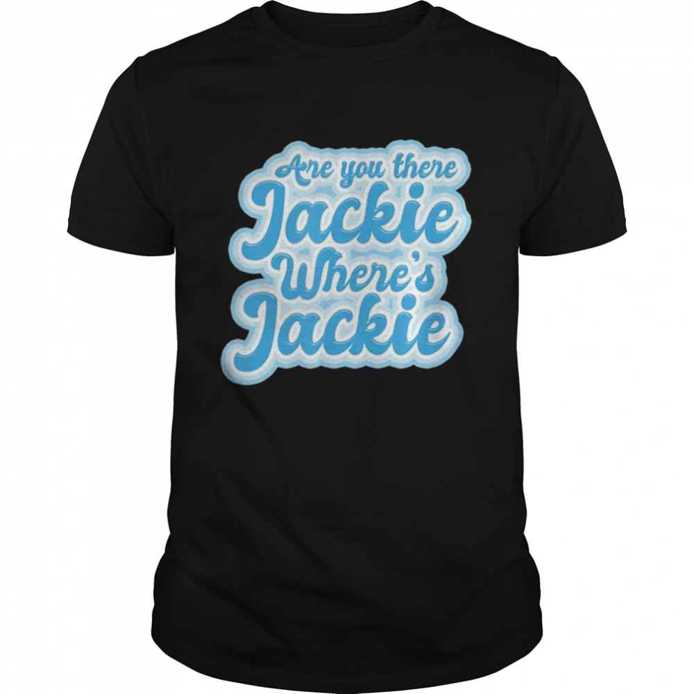 Anti-Biden Jackie are You Here Where’s Jackie Joe Biden President Let’s Go Brandon shirt