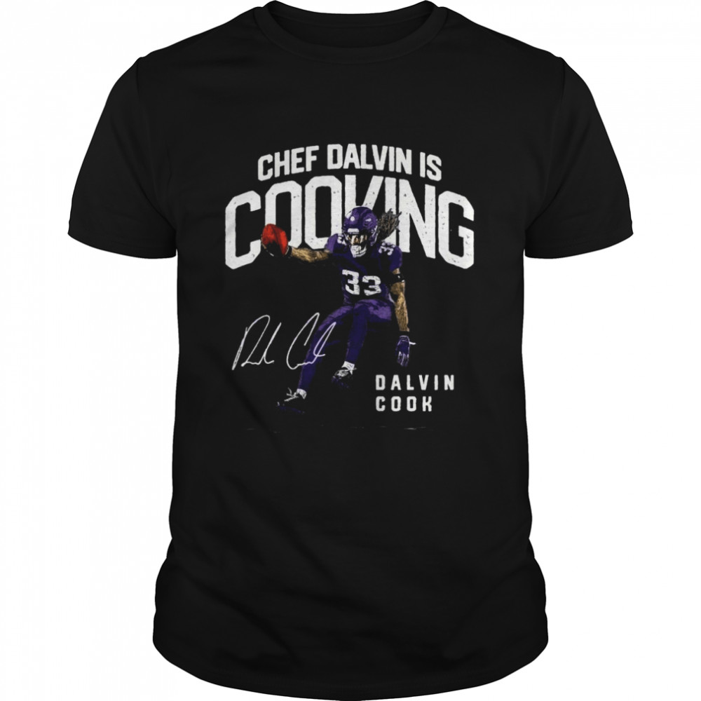 Chef Dalvin Is Cooking Dalvin Cook shirt