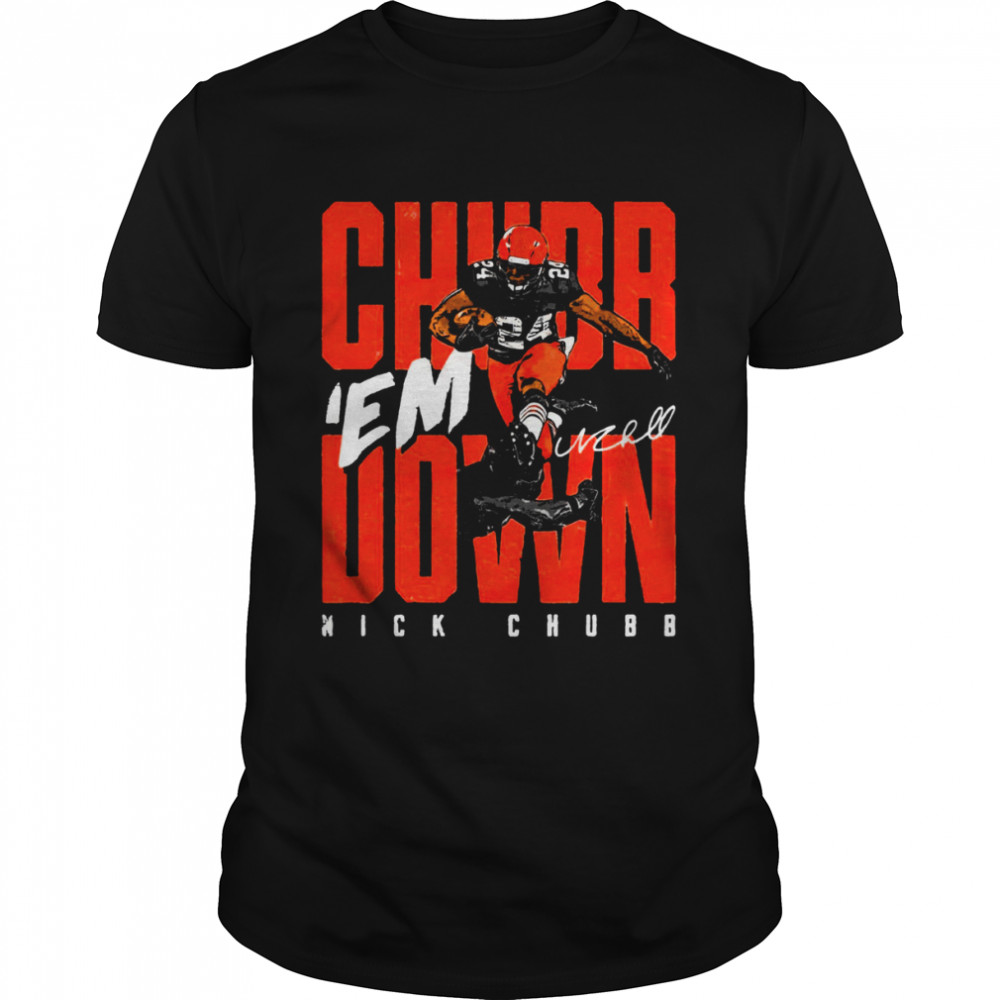 Chubb ‘Em Down Nick shirt