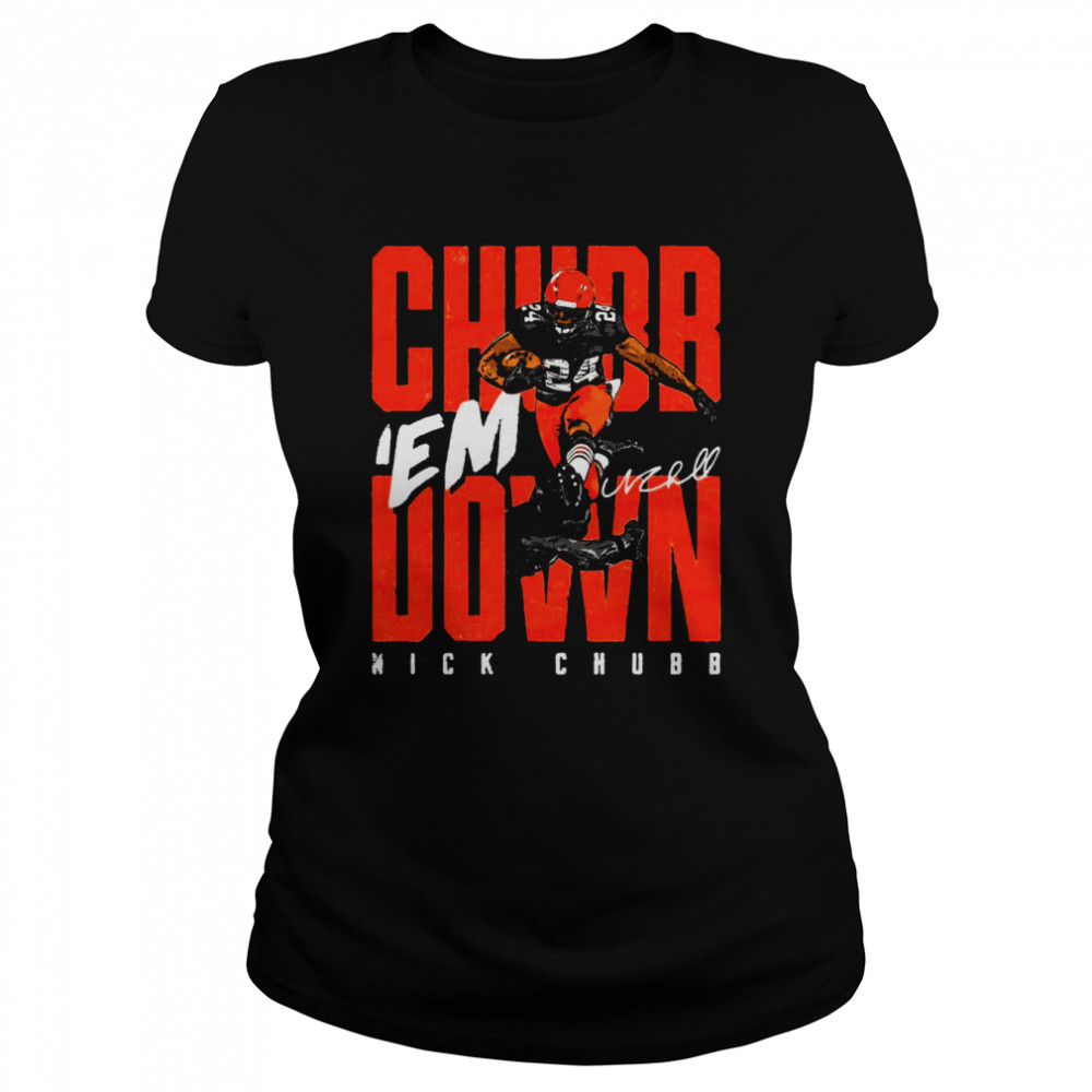 Chubb ‘Em Down Nick shirt Classic Women's T-shirt