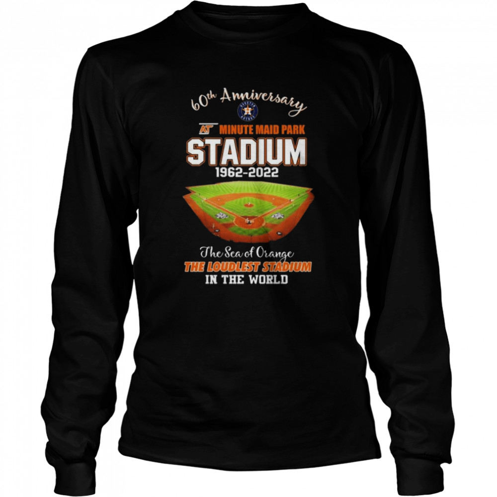 Houston Astros 60th anniversary at minute maid park Stadium the sea of Orange the Loudest Stadium in the world shirt Long Sleeved T-shirt