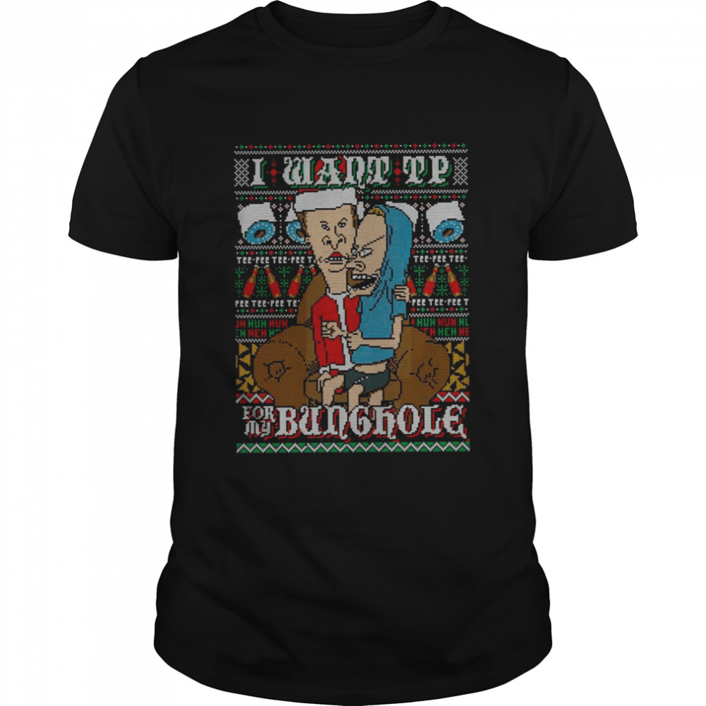 I Want Tp Beavis And Butthead shirt