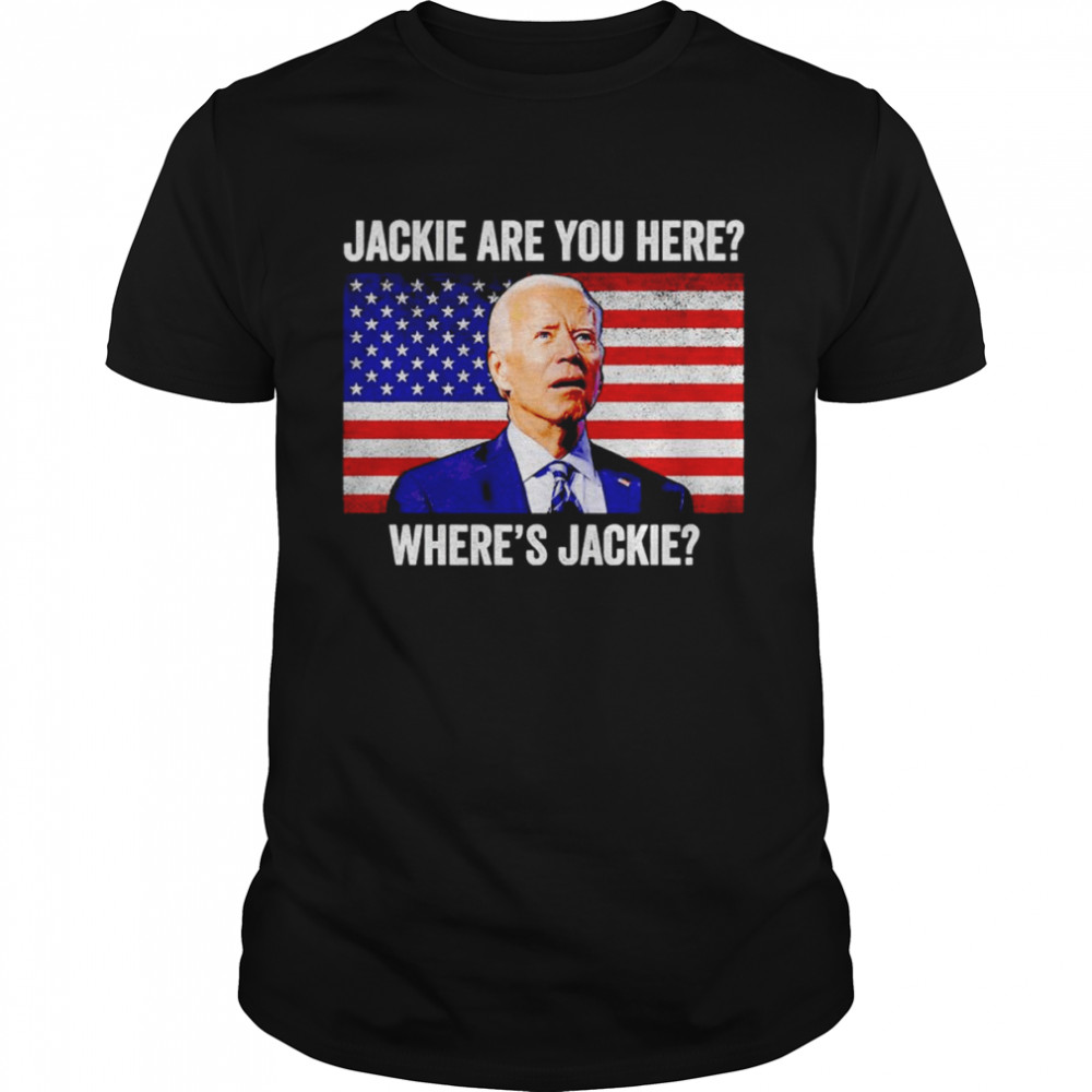 Jackie are you here where’s jackie Joe Biden shirt