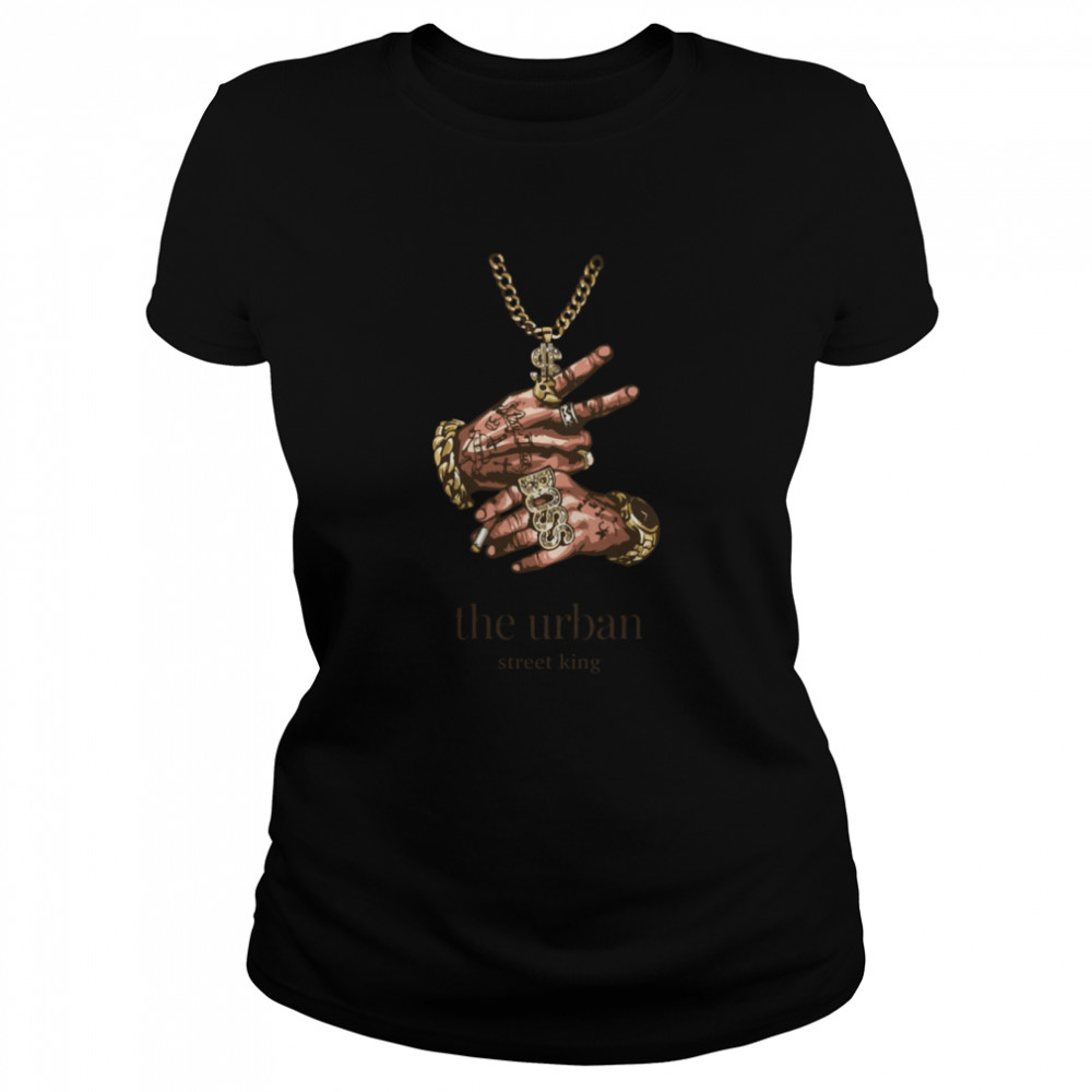 King Of The Streets The Urban Street King Rap Hip Hop shirt Classic Women's T-shirt