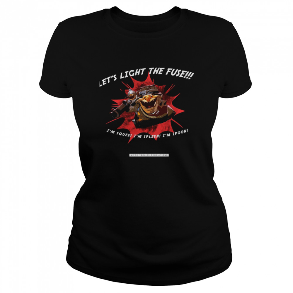 Let’s Light The Fuse I’m Squee I’m Spleen I’m Spoon Dota 2 shirt Classic Women's T-shirt