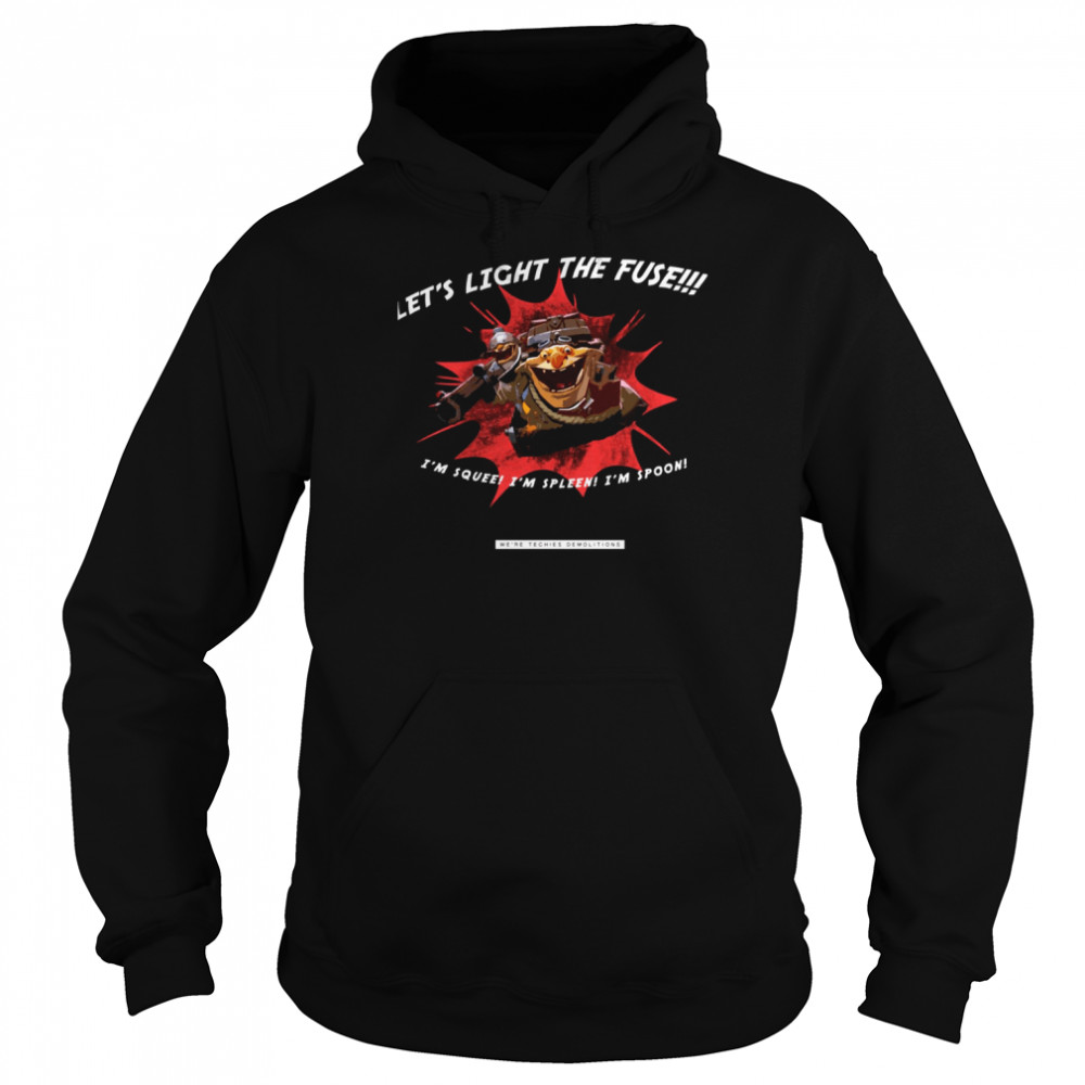 Let’s Light The Fuse I’m Squee I’m Spleen I’m Spoon Dota 2 shirt Unisex Hoodie