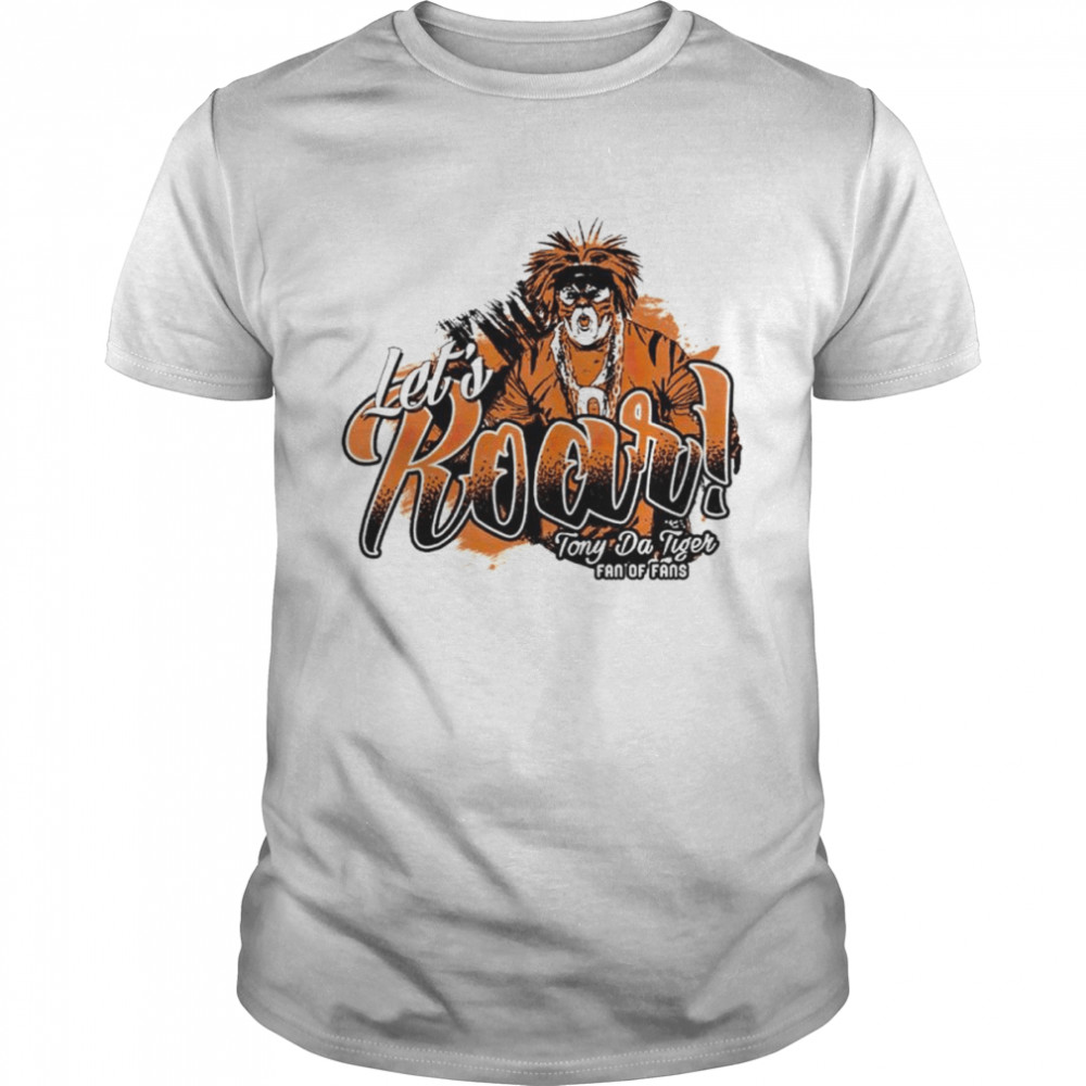 Let’s roar Tony da tiger fan of fans shirt