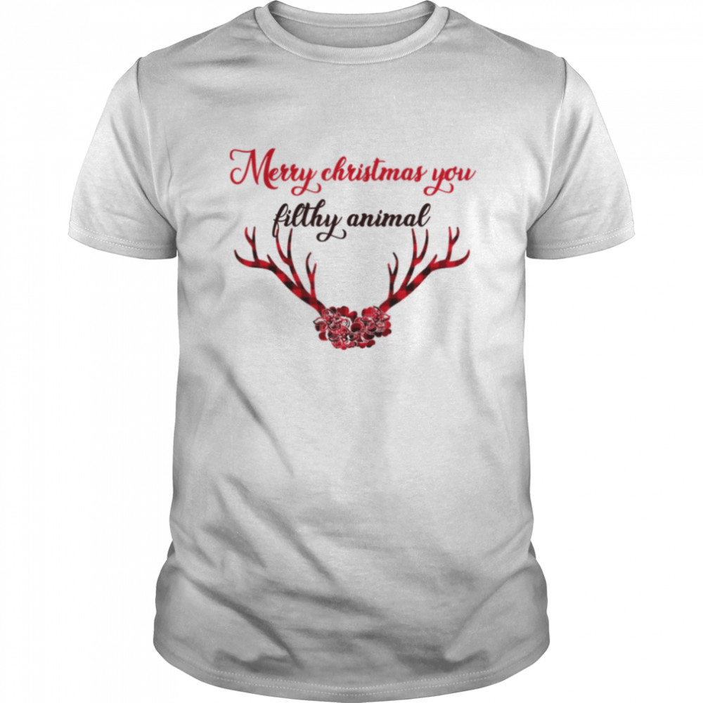 You Filthy Animal Reindeer Antlers Merry Christmas shirt