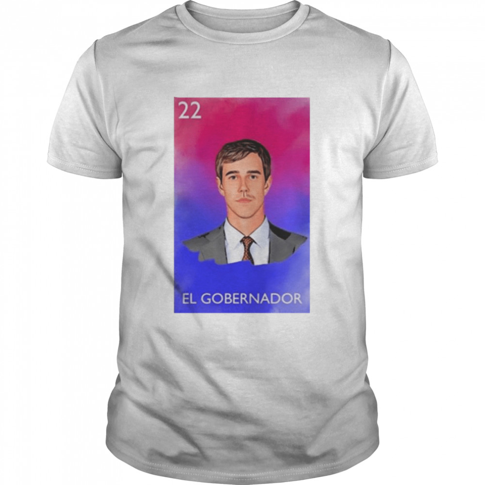 El Gobernador Beto For Texas shirt