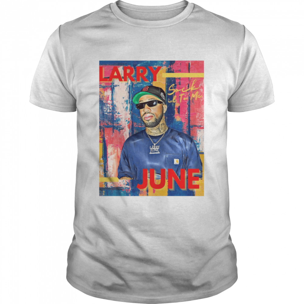 Sock It To Me Larry June shirt