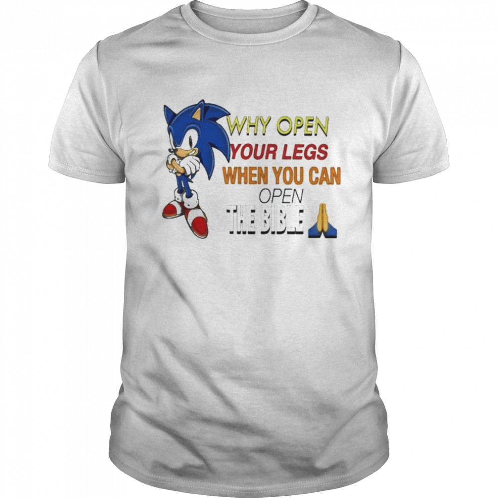 Sonic why open your legs when you an open the bible shirt