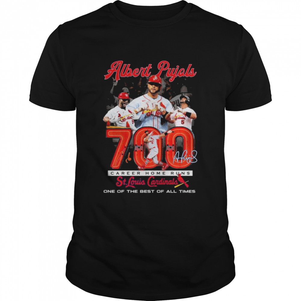 Albert Pujols 700 Career Home Runs St Louis Cardinals one of the best of all times signature shirt