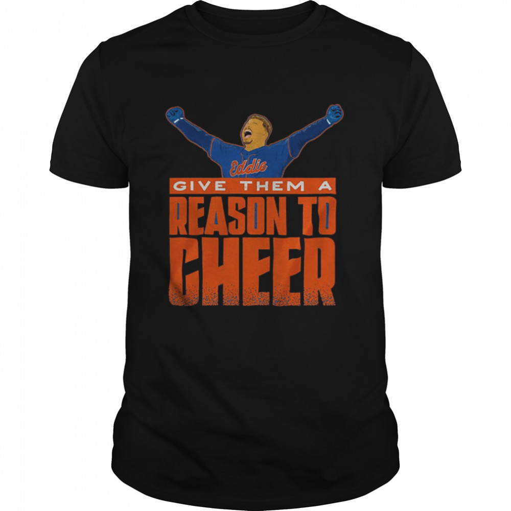 Eddie give them a Reason to Cheer shirt