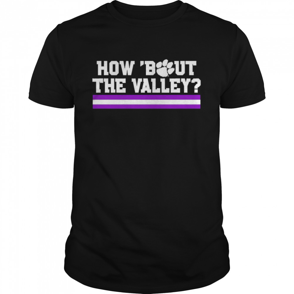 How ’bout the valley Clemson Tigers shirt