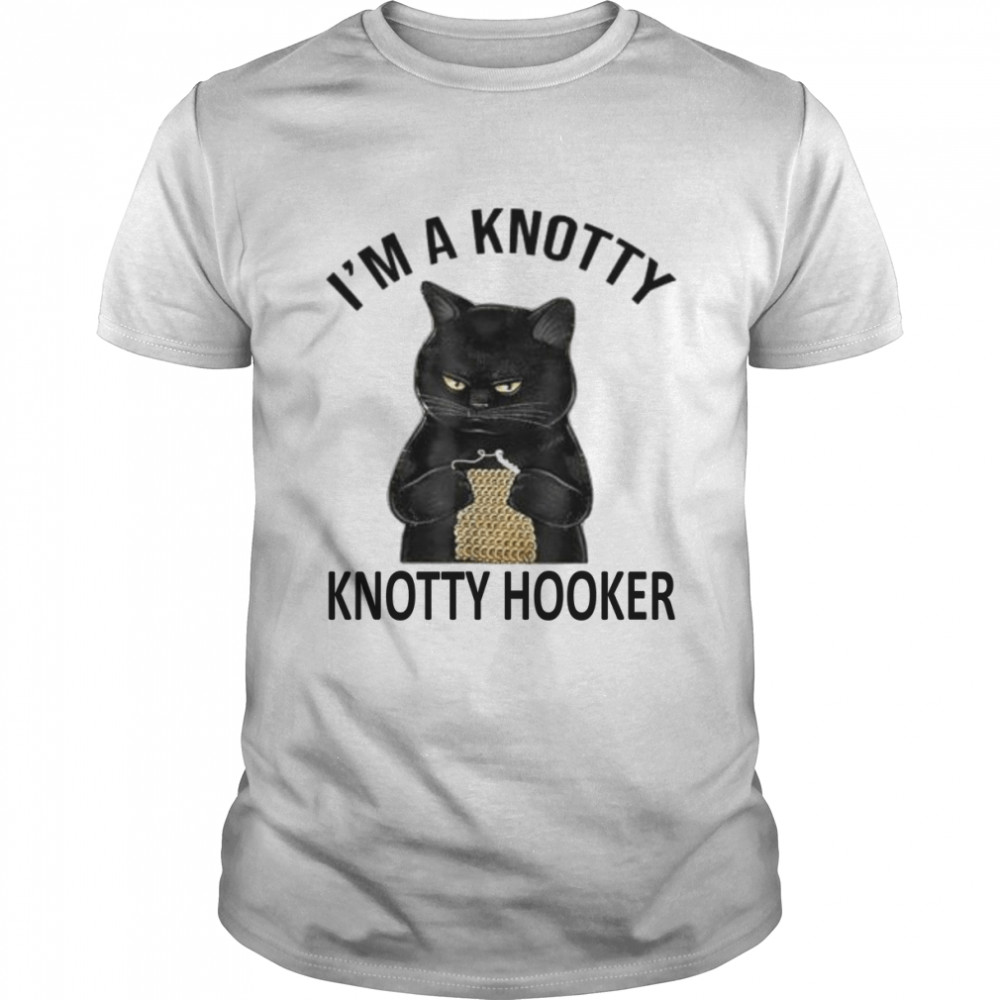 I’m A Knotty Knotty Hooker shirt