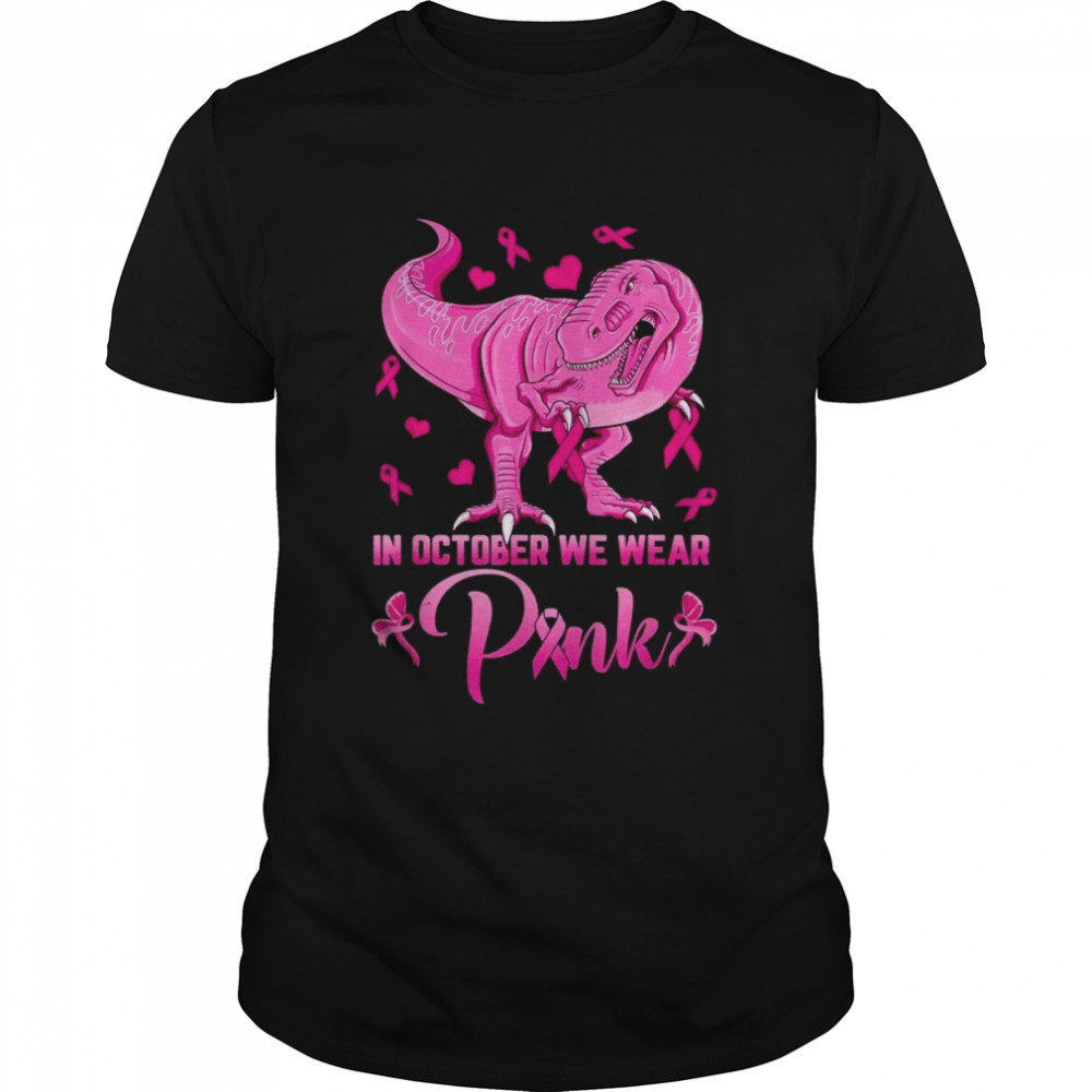 In October We Wear Pink Dinosaur Breast Cancer Awareness T-Shirt