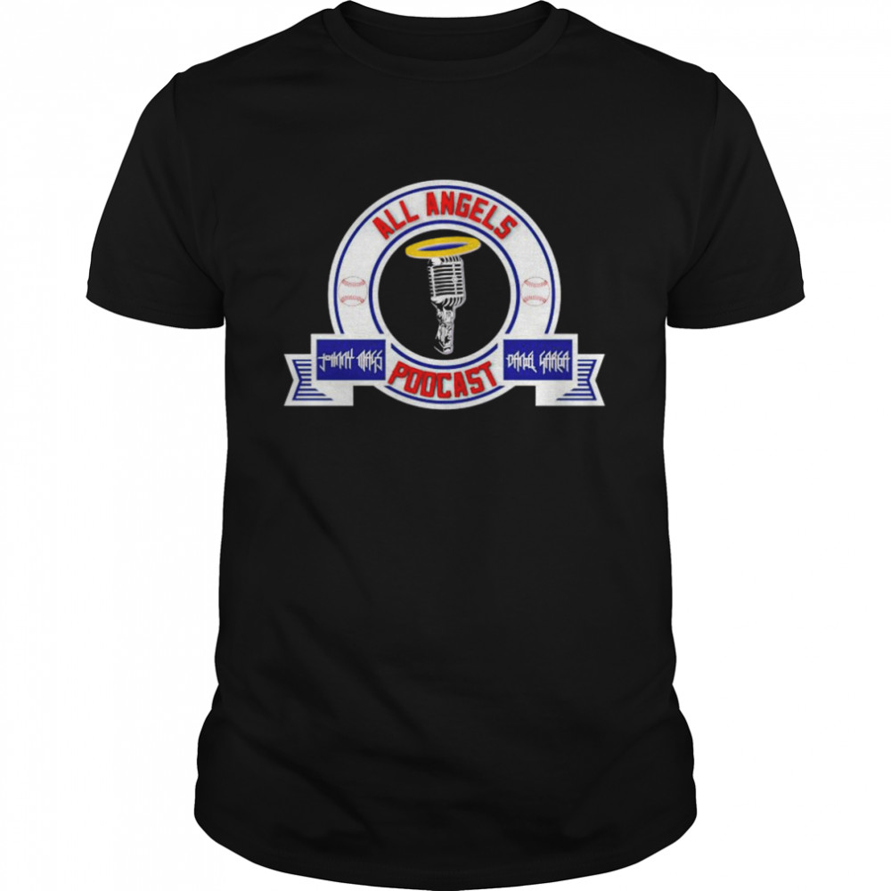 Los Angeles Angels all angels podcast shirt