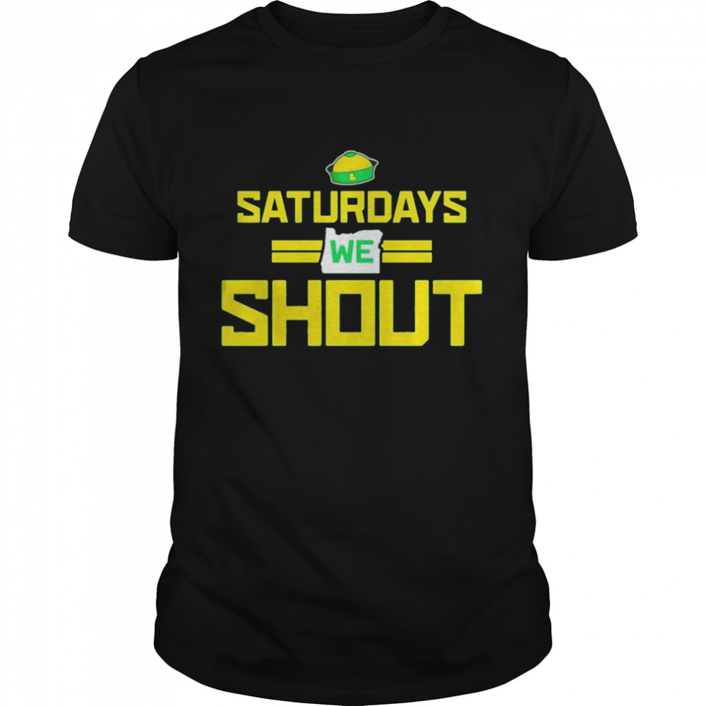 Oregon Ducks football saturdays we shout T-shirt