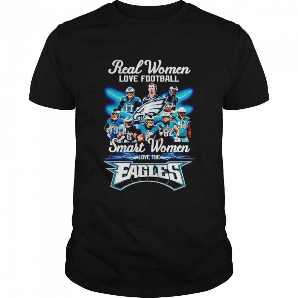 Real women love football smart women love the Philadelphia Eagles signatures shirt