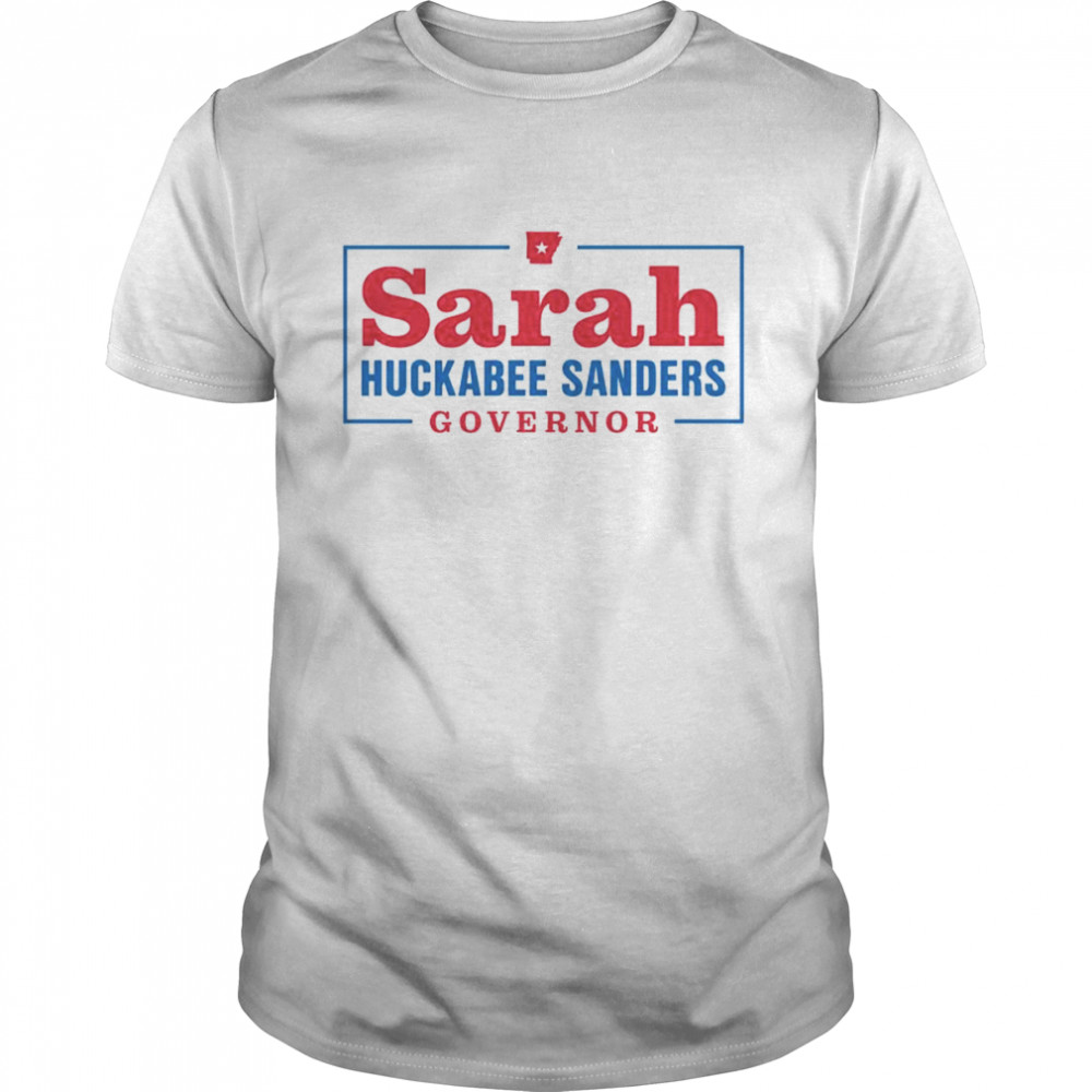 Sarah Huckabee Sanders For Governor shirt