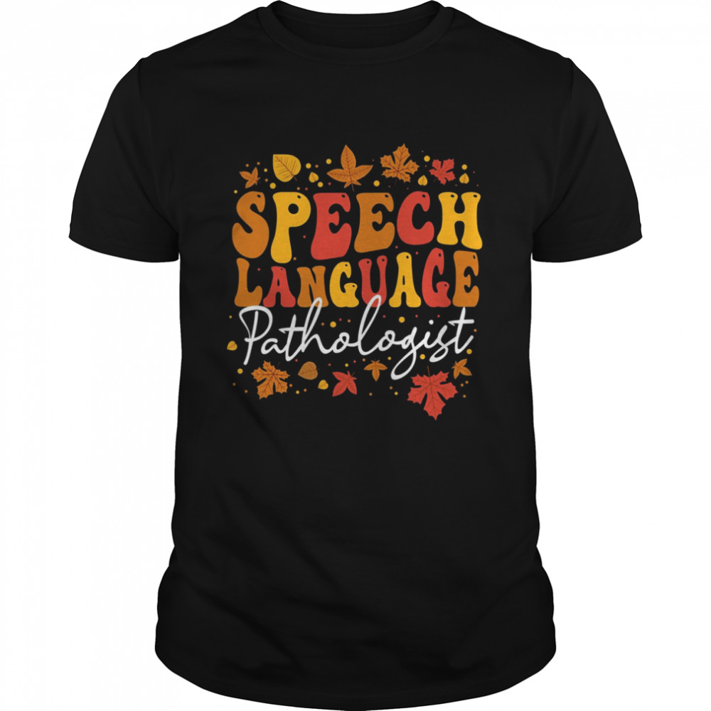 Thanksgiving Speech Therapy Fall Speech Language Pathologist Funny Thanksgiving T-Shirt